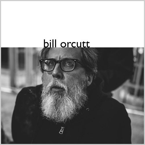 Bill Orcutt &ndash; Bill Orcutt (2017)