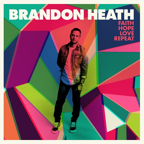 Brandon Heath – Faith Hope Love Repeat (2017)