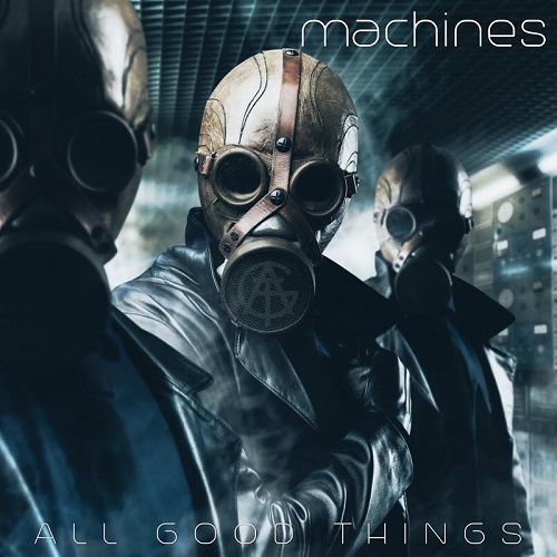 All Good Things – Machines (2017)