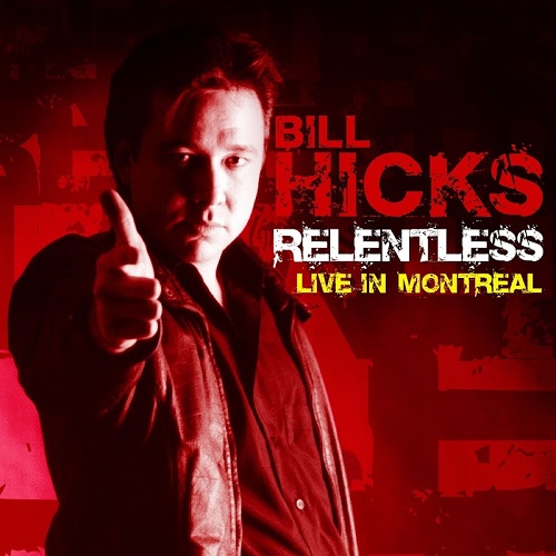 Bill Hicks – Relentless: Live In Montreal (2017)