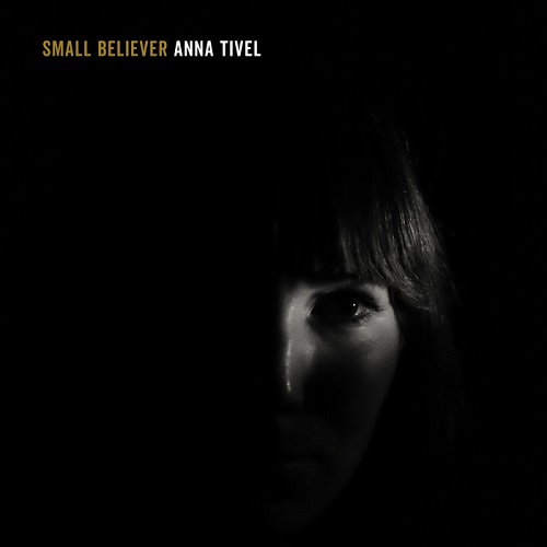 Anna Tivel – Small Believer (2017)