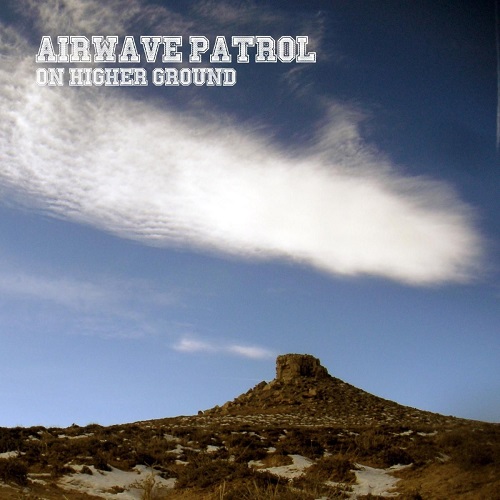 Airwave Patrol – On Higher Ground (2017)
