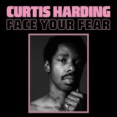 Curtis Harding – Face Your Fear (2017)