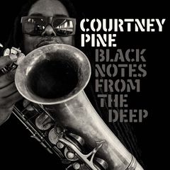 Courtney Pine – Black Notes from the Deep (2017)