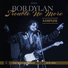 Bob Dylan – Trouble No More: The Bootleg Series, Vol. 13 / 1979-1981 (Sampler) (2017)