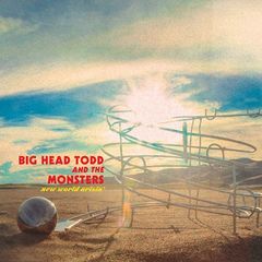 Big Head Todd & The Monsters – New World Arisin’ (2017)