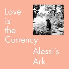 Alessi’s Ark – Love Is The Currency (2017)