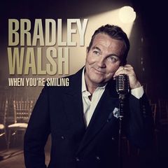 Bradley Walsh – When You’re Smiling (2017)