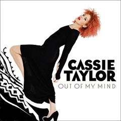 Cassie Taylor &ndash; Out of My Mind (2013)