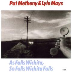Pat Metheny & Lyle Mays – As Falls Wichita, So Falls Wichita Falls (Remastered) (2020)
