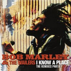 Bob Marley & The Wailers – I Know A Place: The Remixes Part 1 (2020)